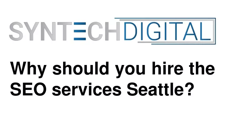why should you hire the seo services seattle