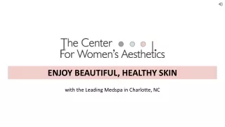 Healthy Skin with the Leading Medspa in Charlotte, NC -  The Center for Women's Aesthetics