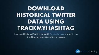 download historical twitter data using trackmyhashtag