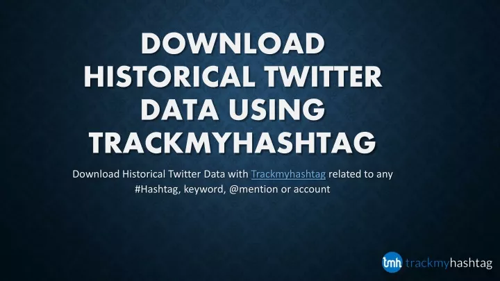 download historical twitter data using trackmyhashtag