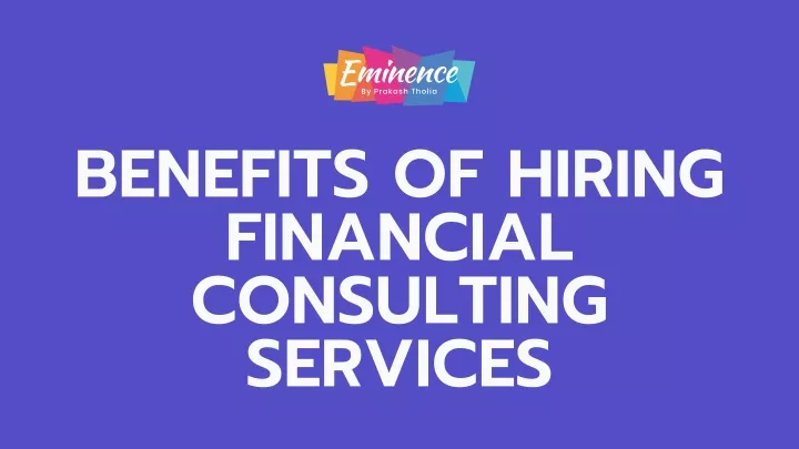 benefits of hiring financial consulting services