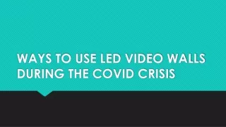 Ways to use LED video walls during the Covid-19 crisis