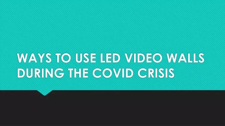 ways to use led video walls during the covid crisis