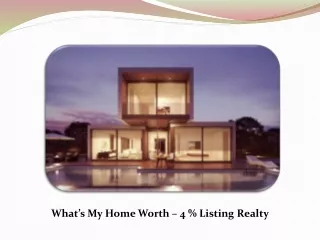 Know Your Home Worth with 4 % Listing Realty