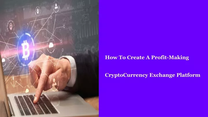 how to create a profit making cryptocurrency exchange platform