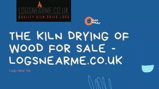 Kiln Drying of Wood For Sale - LogsNearMe.co.uk
