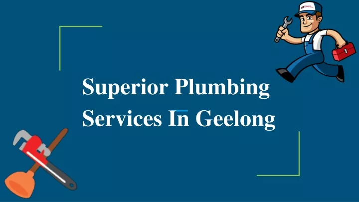 superior plumbing services in geelong
