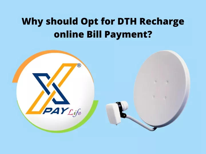 why should opt for dth recharge online bill
