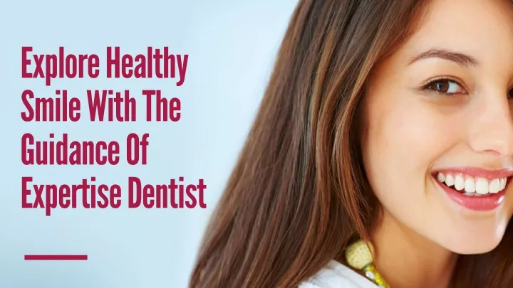 explore healthy smile with the guidance