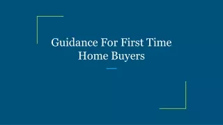 guidance for first time home buyers
