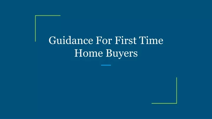 guidance for first time home buyers