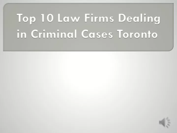 top 10 law firms dealing in criminal cases toronto