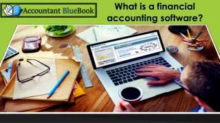 What is a financial accounting software? Why to use financial accounting software?