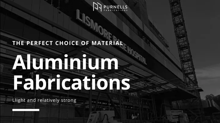 the perfect choice of material aluminium