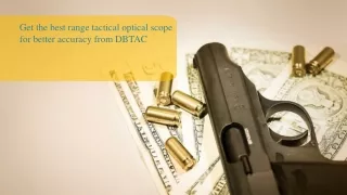 Get the best range tactical optical scope for better accuracy from DBTAC