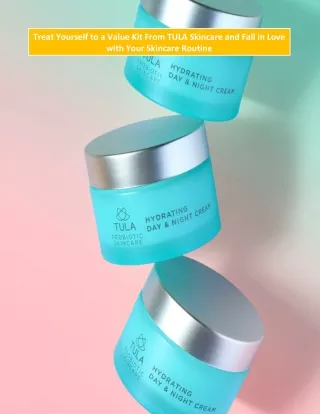 treat yourself to a value kit from tula skincare