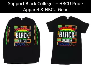 Support Black Colleges - HBCU Pride Apparel & HBCU Gear