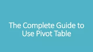 The Complete Guide to Use Pivot Table