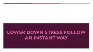 lower down stress follow an instant way