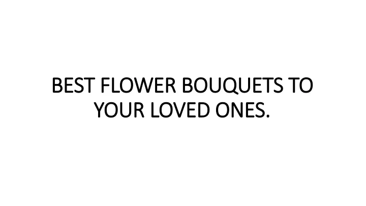 best flower best flower bouquets to bouquets