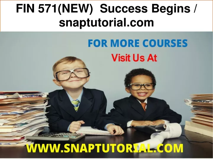 fin 571 new success begins snaptutorial com