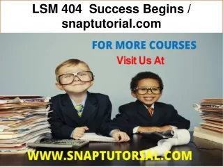 LSM 404  Success Begins / snaptutorial.com