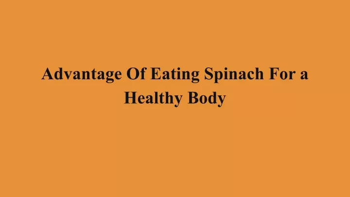 advantage of eating spinach for a healthy body