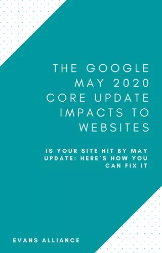 The Google May 2020 Core Update Impacts to Websites | Is Your Site Hit By May Update: Here's How You Can Fix It