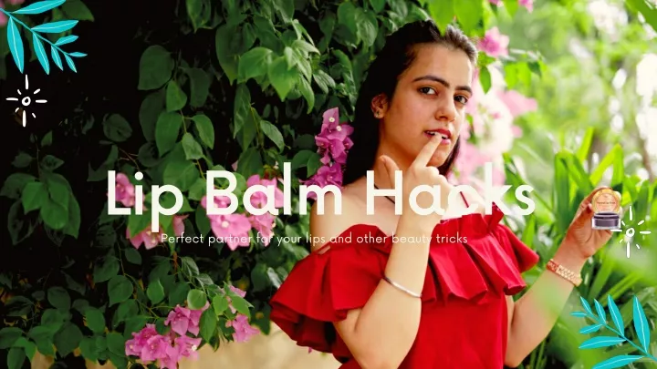 lip balm hacks perfect partner for your lips