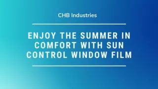 Enjoy the Summer in Comfort with Sun Control Window Film - CHB Industries