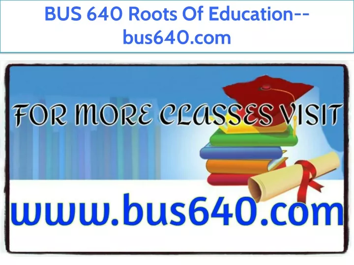 bus 640 roots of education bus640 com