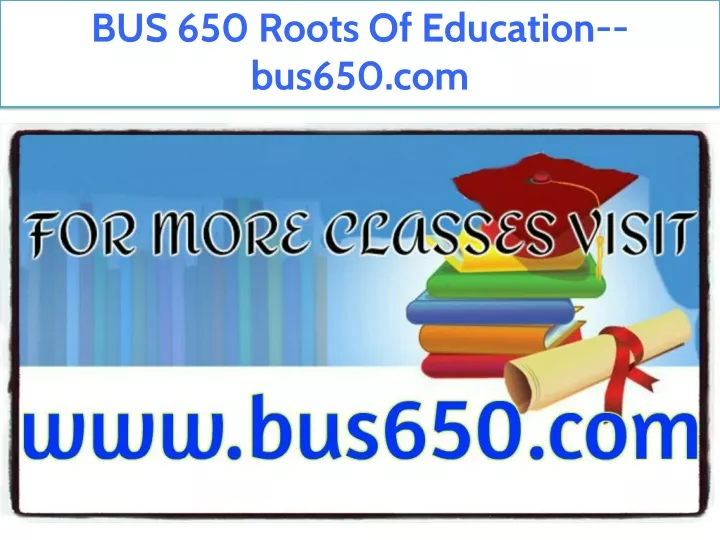 bus 650 roots of education bus650 com