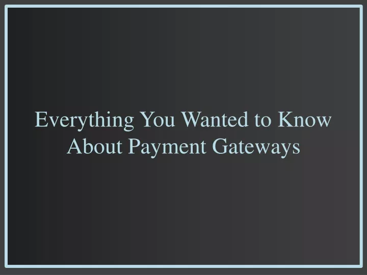 everything you wanted to know about payment
