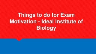things to do for exam motivation ideal institute of biology