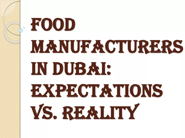 food manufacturers in dubai expectations vs reality