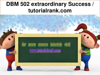 DBM 502 extraordinary Success / tutorialrank.com