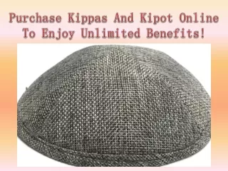 Purchase Kippas And Kipot Online To Enjoy Unlimited Benefits!