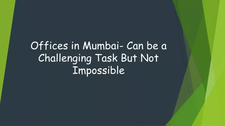 offices in mumbai can be a challenging task