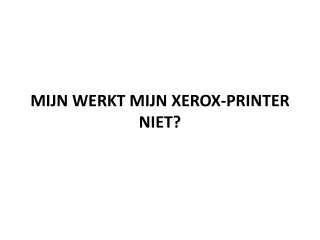 MIJN WERKT MIJN XEROX-PRINTER NIET?