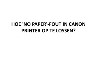 HOE 'NO PAPER'-FOUT IN CANON PRINTER OP TE LOSSEN?