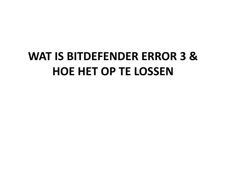 wat is bitdefender error 3 hoe het op te lossen