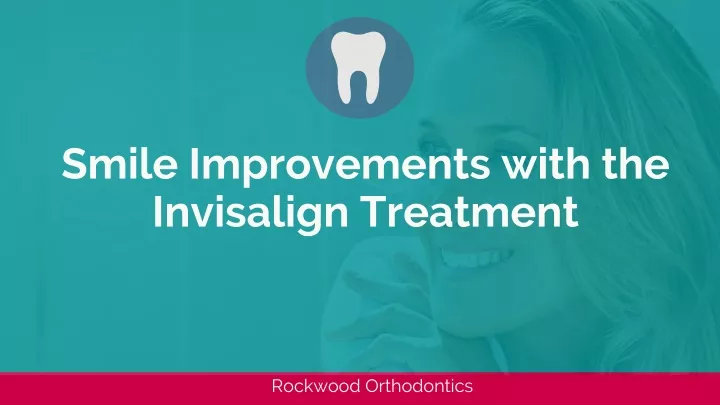 smile improvements with the invisalign treatment
