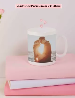 make everyday memories special with ez prints
