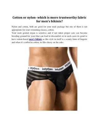 Cotton or nylon- which is more trustworthy fabric for men's bikinis?