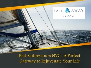 Best Sailing tours NYC- A Perfect Gateway to Rejuvenate Your Life