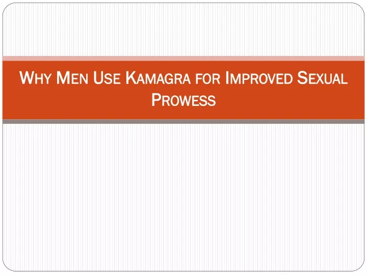 why men use kamagra for improved sexual prowess