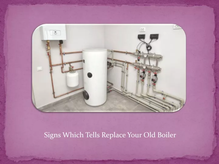 signs which tells replace your old boiler