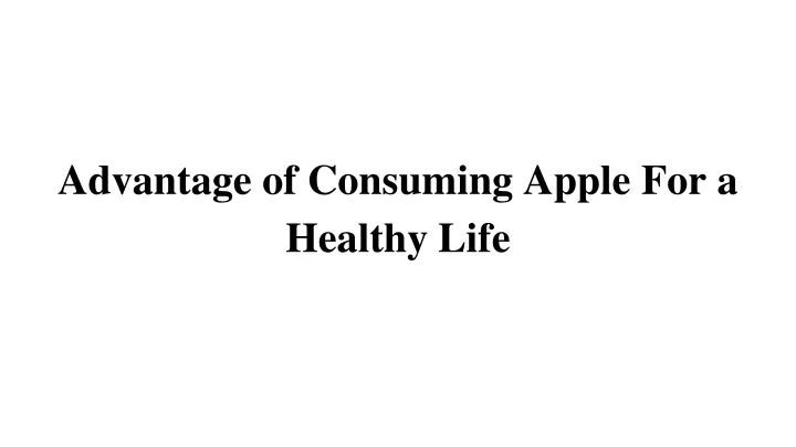 advantage of consuming apple for a healthy life
