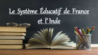 Le systeme educatif de France et l' Inde ( The education system of France and India)