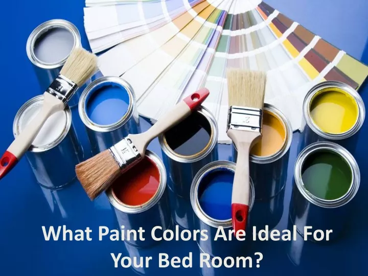 what paint colors are ideal for your bed room